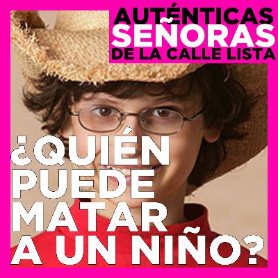 ¿Quién puede matar a un niño? (con Pello)