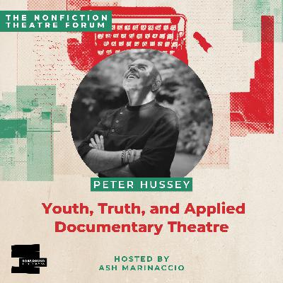 Youth, Truth, and Applied Documentary Theatre Youth, Truth, and Applied Documentary Theatre