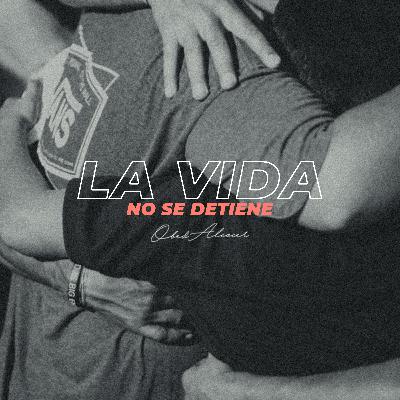 31. BONUS- La Vida No Se Detiene.