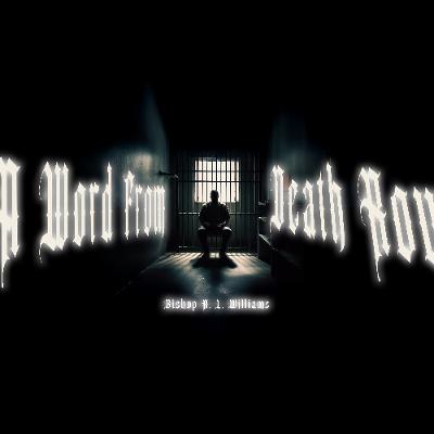 7.1.25 | "A Word From Death Row" | Bishop R. L. Williams