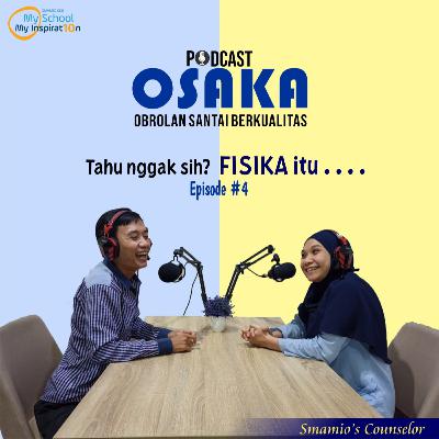 PODCAST OSAKA SMAMIO - Fisika itu... #Episode4 PODCAST OSAKA SMAMIO - Fisika itu... #Episode4
