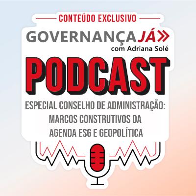 Especial Conselho de Administração: Marcos construtivos da agenda ESG e geopolítica