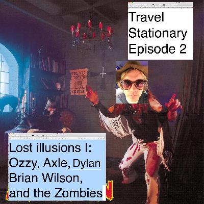 Lost Illusions I: Ozzy, Axl, Dylan, Brian, and the Zombies.