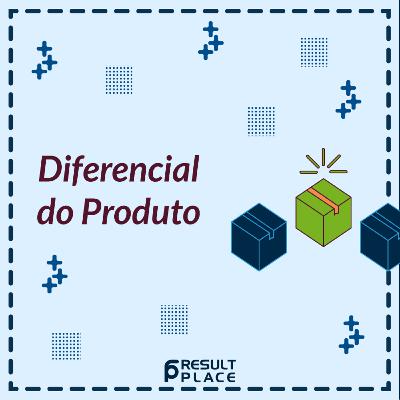 O Diferencial do Produto O Diferencial do Produto