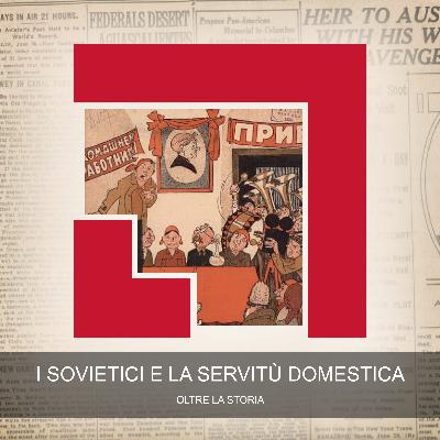 I Sovietici e la Servitù Domestica I Sovietici e la Servitù Domestica