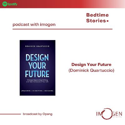 Bed Time Stories #5 Design Your Future - Dominick Quartuccio