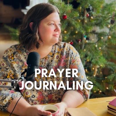 Ep. 9: Start a prayer journal in 2026 Ep. 9: Start a prayer journal in 2026