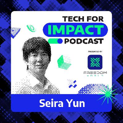 E6: Scaling Impact – Seira Yun on Technology, Trust & Funding Change