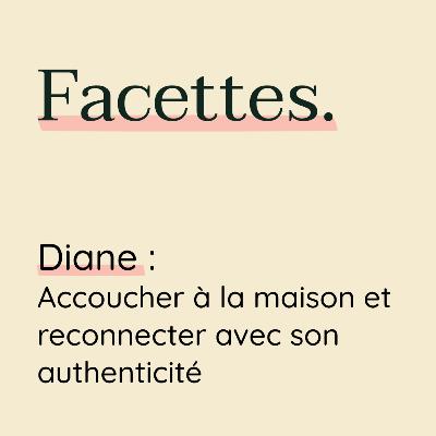Diane : accoucher à la maison et reconnecter à son authenticité