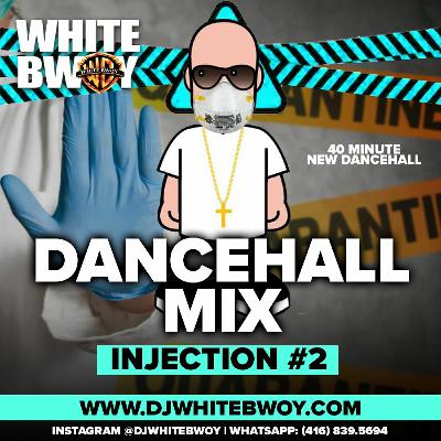 DJ WHITEBWOY DANCEHALL MIX | INJECTION #2 DJ WHITEBWOY DANCEHALL MIX | INJECTION #2