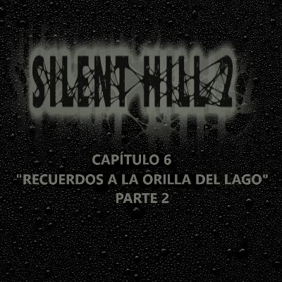 Silent Hill 2 La Novela Capítulo 6 Parte 2 "Recuerdos a la Orilla del Lago"