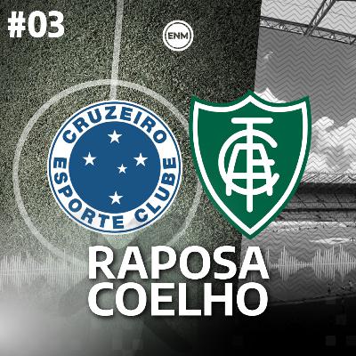 COELHO NO AR #3: TUDO SOBRE A SEMIFINAL DO MINEIRO ENTRE AMÉRICA-MG X CRUZEIRO
