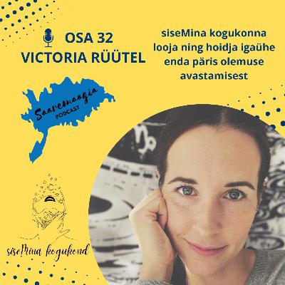 #32 Victoria Rüütel - siseMina kogukonna looja ning hoidja igaühe enda päris olemuse avastamisest