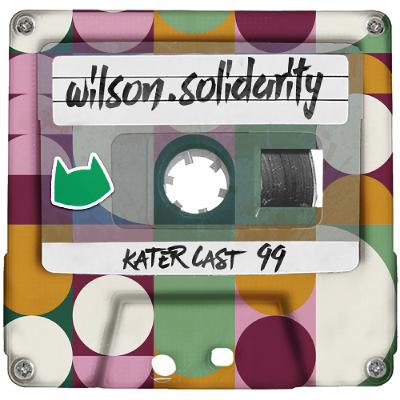 Katercast 099 - wilson.solidarity - Rebellion der Träumer Edition