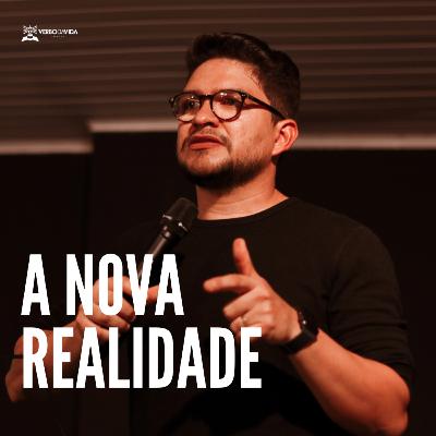 A Nova Realidade - Pr. Pablo Fernandes