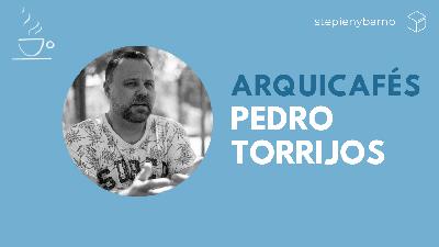 Episodio 160: Arquicafé con Pedro Torrijos