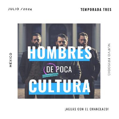 Ep. 3 ¡Aguas con el chanclazo! | Hombre de Poca Cultura T. 3