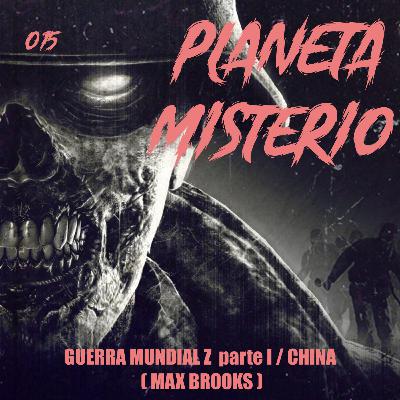 015 - Guerra Mundial Z / parte 1 / CHINA (Max Brooks)