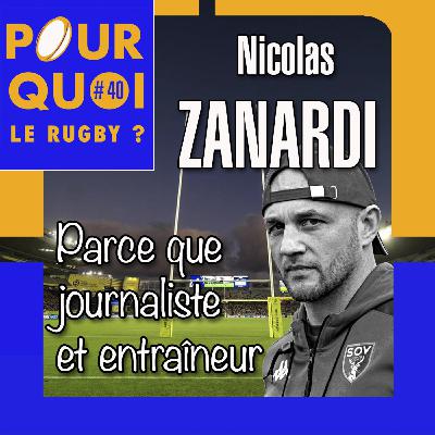 # 40 / Nicolas Zanardi... Parce que journaliste et entraîneur