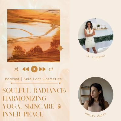 Soulful Radiance: Harmonizing Yoga, Skincare & Inner Peace Soulful Radiance: Harmonizing Yoga, Skincare & Inner Peace