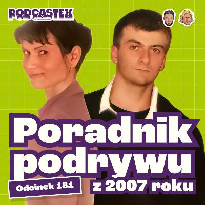 Jak poderwać kobietę? Poradnik z 2007 roku (Podcastex #181)