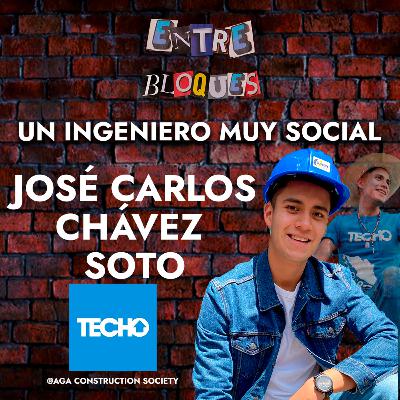 Entre Bloques |Capitulo 4: Un ingeniero muy social - José Carlos Chávez Soto
