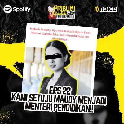 EPS 22| KAMI SETUJU MAUDY MENJADI MENTERI PENDIDIKAN EPS 22| KAMI SETUJU MAUDY MENJADI MENTERI PENDIDIKAN
