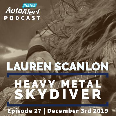 Lauren Scanlon | Heavy Metal Skydiver | Inside AutoAlert Podcast | December 3rd 2019 | Episode 27 Lauren Scanlon | Heavy Metal Skydiver | Inside AutoAlert Podcast | December 3rd 2019 | Episode 27