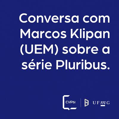 Conversa com Marcos Klipan sobre a série Pluribus, da Apple TV.