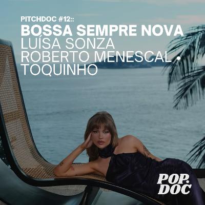 "Bossa Sempre Nova", de Luísa Sonza, Roberto Menescal e Toquinho - [PITCHDOC #12]