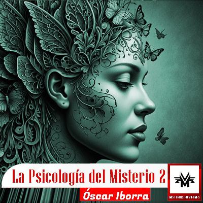 Misterios en Viernes 549 La psicología del misterio Parte II con Óscar Iborra Misterios en Viernes 549 La psicología del misterio Parte II con Óscar Iborra