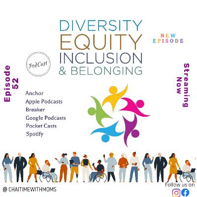 EP 52 - Diversity, Equity, Inclusion, and Belonging (DEIB)