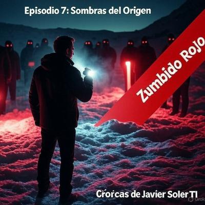 "Episodio 7: Sombras del Origen - El Zumbido Rojo Ataca | Crónicas de Javier Soler" "Episodio 7: Sombras del Origen - El Zumbido Rojo Ataca | Crónicas de Javier Soler"