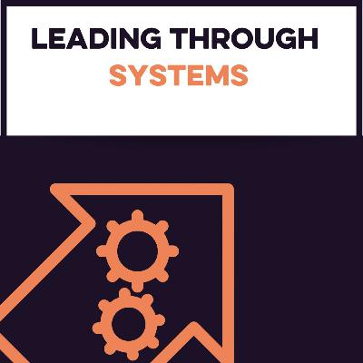 EP6. Leading Through Systems With Michael Koehler