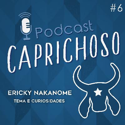 Podcast Caprichoso #6 - Ericky Nakanome - Parte 2