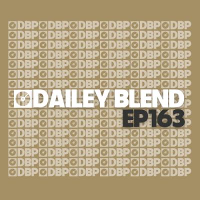 Dailey Blend Podcast - Episode 163 Dailey Blend Podcast - Episode 163