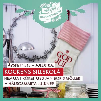 AVSNITT 313: GOD JUL! KOCKEN JAN BORIS-MÖLLERS 5-MINUTERSSILL & SNYGGSILL + HÄLSOSMARTA JULKNEP
