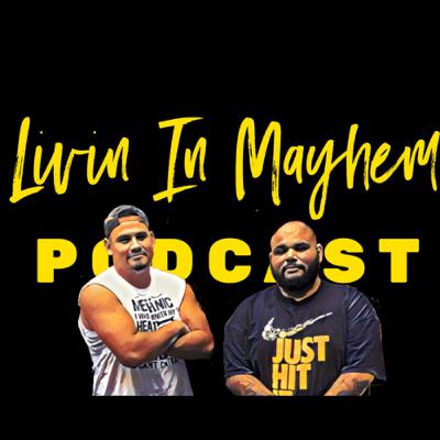 LIVIN IN MAYHEM PODCAST FT OSCAR ITO AKA MR WORLD WIDE!