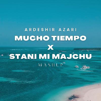 Paakman - Mucho Tiempo x Stani Mi Majchu (Ardeshir Azari Afro House Turkish Mashup)