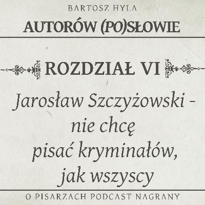 Jarosław Szczyżowski - Nie chcę pisać kryminałów, jak wszyscy