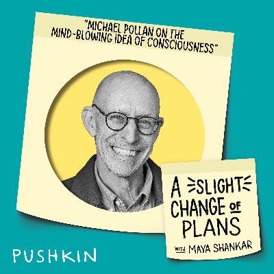 Michael Pollan on the Mind-Blowing Idea of Consciousness
