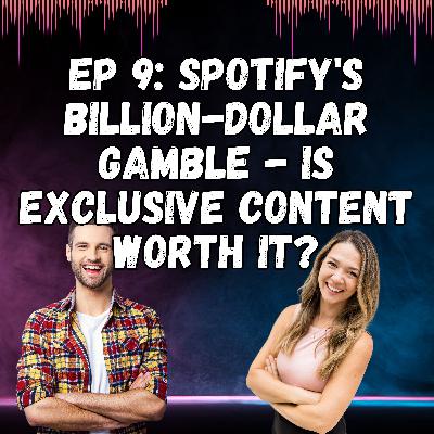 Spotify's Billion-Dollar Gamble: Is Exclusive Content Worth It?