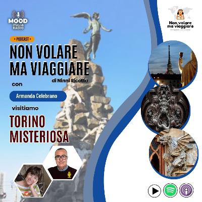 Visitiamo la Torino, la "città magica", con Armanda Celebrano
