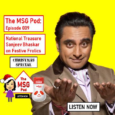 The MSG Pod: Episode 009 - Sanjeev Bhaskar - CHRISTMAS SPECIAL