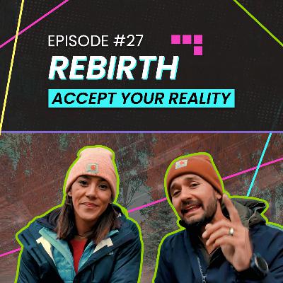 Rebirth | Accept Your Reality Rebirth | Accept Your Reality