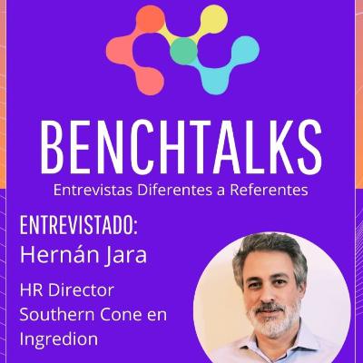 BenchTalks - S01E19 - Hernán Jara - HR Director Southern Cone en Ingredion BenchTalks - S01E19 - Hernán Jara - HR Director Southern Cone en Ingredion
