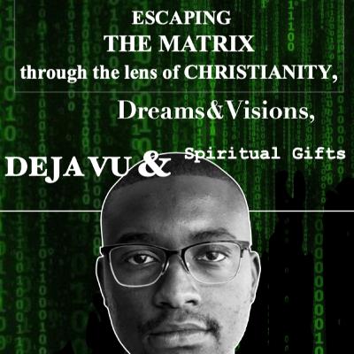 Part 2, Escaping THE MATRIX through the lens of CHRISTIANITY