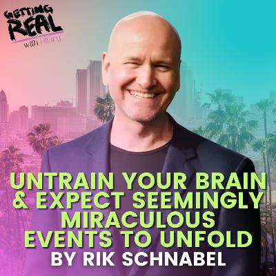 Untrain Your Brain & Expect Seemingly Miraculous Events to Unfold | Rik Schnabel | Hilary | S5EP14