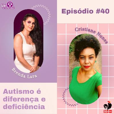 Uai, a ficha caiu! Autismo é diferença e deficiência #40 Uai, a ficha caiu! Autismo é diferença e deficiência #40