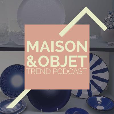 Trend Podcast - Maison&Objet 2020